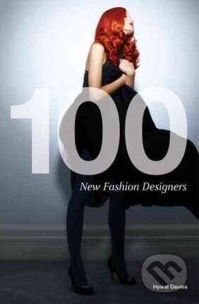 Kniha: 100 New Fashion Designers (Hywel Davies). Laurence King Publishing, 2012 Kniha: 100 New Fashion Designers (Hywel Davies). Laurence King Publishing, 2012