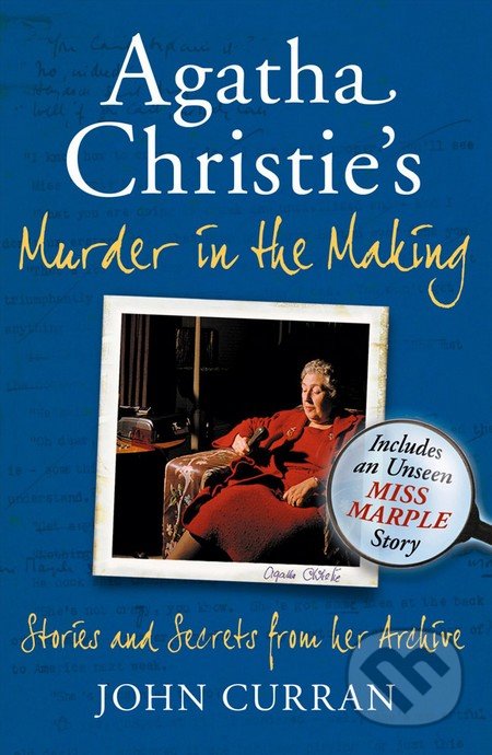 Agatha Christie&#039;s Murder in the Making - John Curran, HarperCollins, 2012