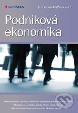 Kniha: Podniková ekonomika (Marek Vochozka, Petr Mulač a kolektiv). Grada, 2012 Kniha: Podniková ekonomika (Marek Vochozka, Petr Mulač a kolektiv). Grada, 2012
