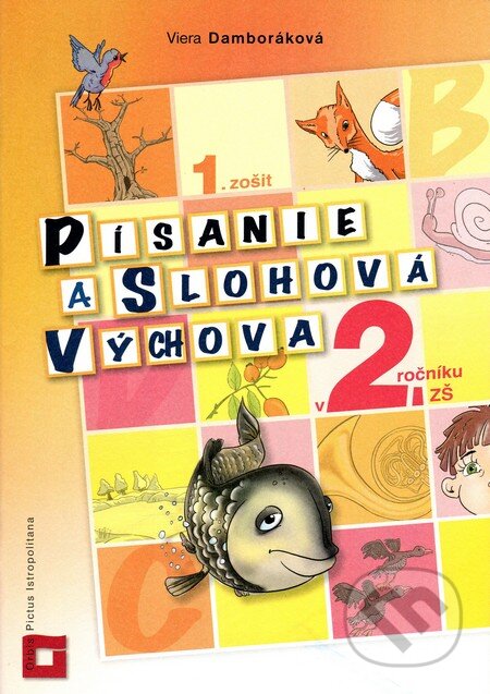 Kniha: Písanie a slohová výchova v 2. ročníku ZŠ (Pracovný zošit – 1. časť) (Viera Damboráková). Orbis Pictus Istropolitana, 2012 Kniha: Písanie a slohová výchova v 2. ročníku ZŠ (Pracovný zošit – 1. časť) (Viera Damboráková). Orbis Pictus Istropolitana, 2012