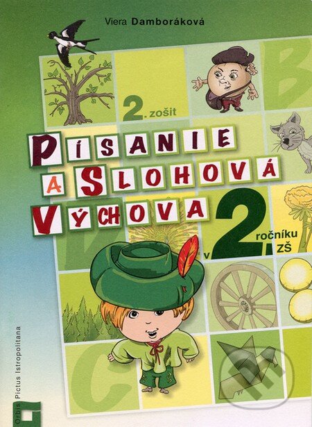Kniha: Písanie a slohová výchova v 2. ročníku ZŠ (Pracovný zošit – 2. časť) (Viera Damboráková). Orbis Pictus Istropolitana, 2012 Kniha: Písanie a slohová výchova v 2. ročníku ZŠ (Pracovný zošit – 2. časť) (Viera Damboráková). Orbis Pictus Istropolitana, 2012