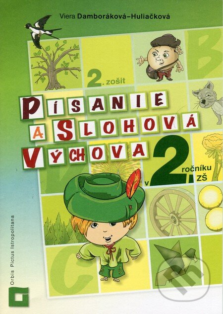 Kniha: Písanie a slohová výchova v 2. ročníku ZŠ (Viera Damboráková). Orbis Pictus Istropolitana, 2015 Kniha: Písanie a slohová výchova v 2. ročníku ZŠ (Viera Damboráková). Orbis Pictus Istropolitana, 2015