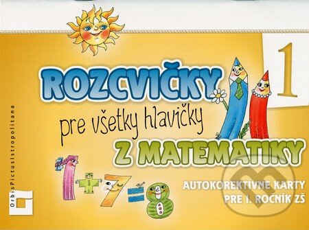 Kniha: Rozcvičky pre všetky hlavičky z matematiky 1 (autokorektívne karty pre 1. ročník) (Martina Totkovičová). Orbis Pictus Istropolitana, 2012 Kniha: Rozcvičky pre všetky hlavičky z matematiky 1 (autokorektívne karty pre 1. ročník) (Martina Totkovičová). Orbis Pictus Istropolitana, 2012