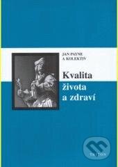 Kniha: Kvalita života a zdraví (Jan Payne a kolektív). Triton, 2005 Kniha: Kvalita života a zdraví (Jan Payne a kolektív). Triton, 2005