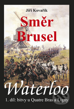 Kniha: Waterloo: Směr Brusel (Jiří Kovařík). Akcent, 2011 Kniha: Waterloo: Směr Brusel (Jiří Kovařík). Akcent, 2011
