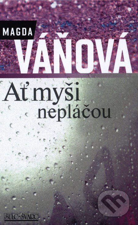 Kniha: Ať myši nepláčou (Magda Váňová). Šulc - Švarc, 2012 Kniha: Ať myši nepláčou (Magda Váňová). Šulc - Švarc, 2012