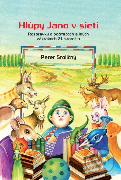 Kniha: Hlúpy Jano v sieti (Peter Stoličný). Fortuna Libri, 2012 Kniha: Hlúpy Jano v sieti (Peter Stoličný). Fortuna Libri, 2012