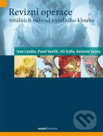 Kniha: Revizní operace totálních náhrad kyčelního kloubu (Ivan Landor a kolektív). Maxdorf, 2012 Kniha: Revizní operace totálních náhrad kyčelního kloubu (Ivan Landor a kolektív). Maxdorf, 2012