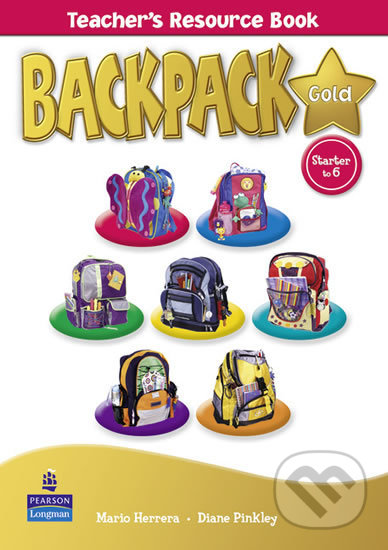 BackPack Gold Starter to Level 6:  Teacher´s Resource Book, New Edition - Diane Pinkley, Pearson, 2010