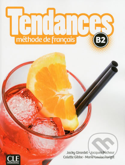 Kniha: Tendances BB: Livre de l´éleve (Jacky Girardet, Jacques Pecheur a Colette Gibbe). Cle International, 2017 Kniha: Tendances BB: Livre de l´éleve (Jacky Girardet, Jacques Pecheur a Colette Gibbe). Cle International, 2017