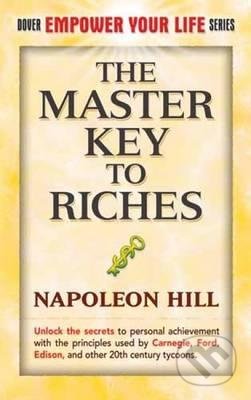 Kniha: The Master Key to Riches (Napoleon Hill). Dover Publications, 2009 Kniha: The Master Key to Riches (Napoleon Hill). Dover Publications, 2009