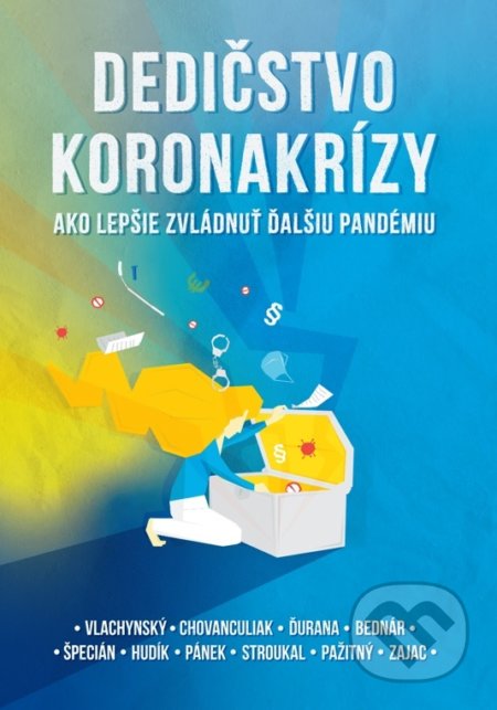 Kniha: Dedičstvo koronakrízy: Ako lepšie zvládnuť ďalšiu pandémiu (Autorský kolektív). INESS, 2021 Kniha: Dedičstvo koronakrízy: Ako lepšie zvládnuť ďalšiu pandémiu (Autorský kolektív). INESS, 2021