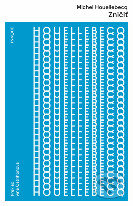 Kniha: Zničiť (Michel Houellebecq). Inaque, 2022 Kniha: Zničiť (Michel Houellebecq). Inaque, 2022