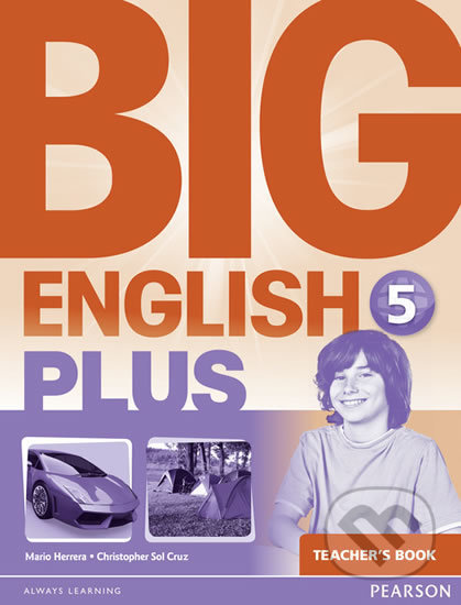 Kniha: Big English Plus 5: Teacher´s Book (Christopher Cruz Sol). Pearson, 2015 Kniha: Big English Plus 5: Teacher´s Book (Christopher Cruz Sol). Pearson, 2015