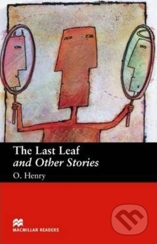 The Last Leaf and Other Stories - O. Henry, MacMillan, 2006