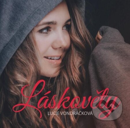 Hudobné CD: Lucie Vondráčková: Láskověty (Hudobné albumy). Hudobné albumy, 2021 Hudobné CD: Lucie Vondráčková: Láskověty (Hudobné albumy). Hudobné albumy, 2021