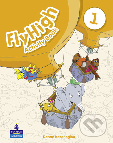 Kniha: Fly High 1: Activity Book (Danae Kozanoglou). Pearson, 2010 Kniha: Fly High 1: Activity Book (Danae Kozanoglou). Pearson, 2010