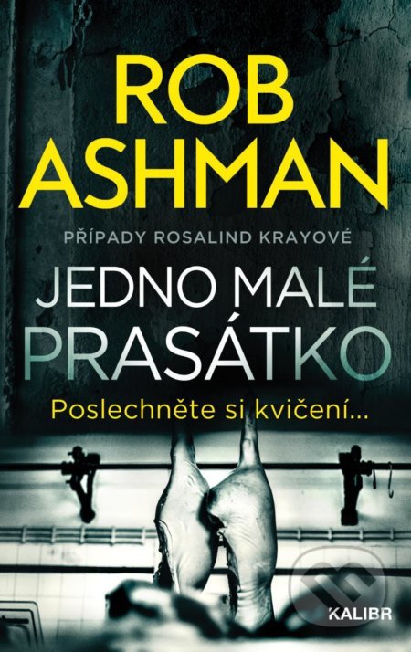 Kniha: Jedno malé prasátko (Rob Ashman). Kalibr, 2022 Kniha: Jedno malé prasátko (Rob Ashman). Kalibr, 2022