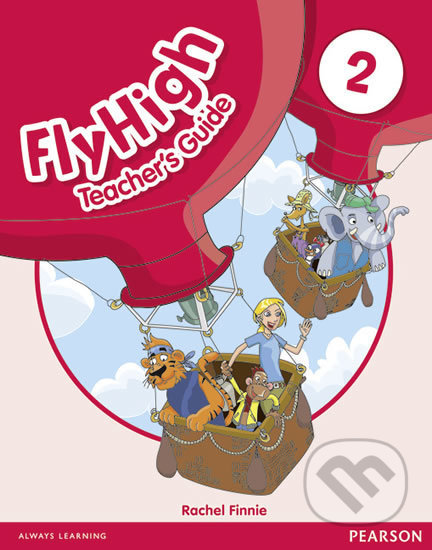 Kniha: Fly High 2: Teacher´s Guide (Rachel Finnie). Pearson, 2010 Kniha: Fly High 2: Teacher´s Guide (Rachel Finnie). Pearson, 2010