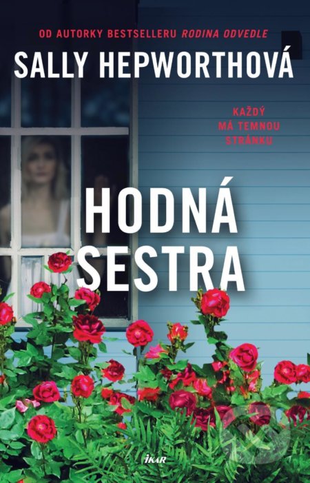 Kniha: Hodná sestra (Sally Hepworth). Ikar CZ, 2022 Kniha: Hodná sestra (Sally Hepworth). Ikar CZ, 2022