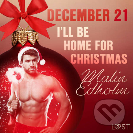 Audiokniha: December 21: I’ll Be Home for Christmas – An Erotic Christmas Calendar (EN) (Malin Edholm). Saga Egmont, 2021 Audiokniha: December 21: I’ll Be Home for Christmas – An Erotic Christmas Calendar (EN) (Malin Edholm). Saga Egmont, 2021