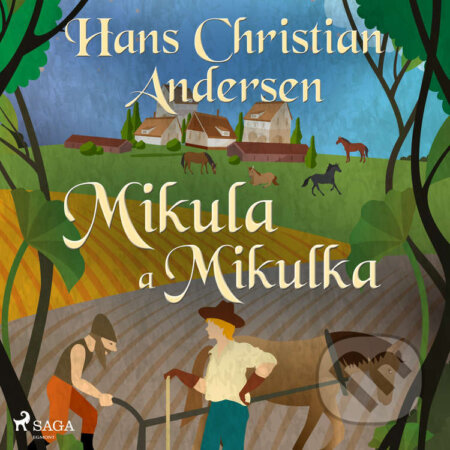 Audiokniha: Mikula a Mikulka (Hans Christian Andersen). Saga Egmont, 2021 Audiokniha: Mikula a Mikulka (Hans Christian Andersen). Saga Egmont, 2021