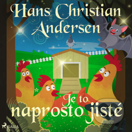 Audiokniha: Je to naprosto jisté (Hans Christian Andersen). Saga Egmont, 2021 Audiokniha: Je to naprosto jisté (Hans Christian Andersen). Saga Egmont, 2021