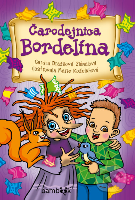 Kniha: Čarodejnica Bordelína (Sandra Dražilová Zlámalová). Bambook, 2022 Kniha: Čarodejnica Bordelína (Sandra Dražilová Zlámalová). Bambook, 2022