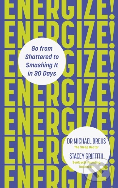 E-kniha: Energize! (Michael Breus a Stacey Griffith). Ebury Publishing, 2021 E-kniha: Energize! (Michael Breus a Stacey Griffith). Ebury Publishing, 2021