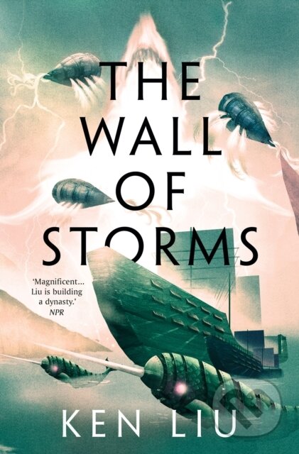 E-kniha: The Wall of Storms (Ken Liu). Head of Zeus, 2016 E-kniha: The Wall of Storms (Ken Liu). Head of Zeus, 2016