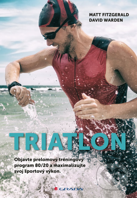 Kniha: Triatlon (David Warden a Matt Fitzgerald). Grada, 2022 Kniha: Triatlon (David Warden a Matt Fitzgerald). Grada, 2022