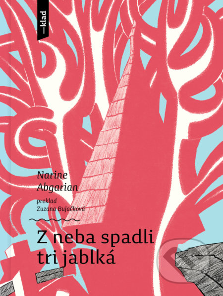 Kniha: Z neba spadli tri jablká (Narine Abgarian), 2022 Kniha: Z neba spadli tri jablká (Narine Abgarian), 2022