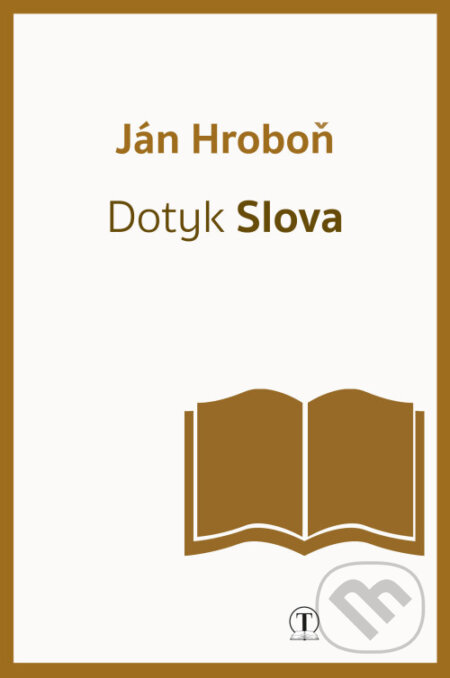 Kniha: Dotyk Slova (Ján Hroboň). Tranoscius, 2024 Kniha: Dotyk Slova (Ján Hroboň). Tranoscius, 2024