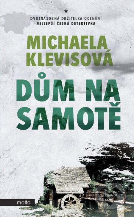 Kniha: Dům na samotě (Michaela Klevisová). Motto, 2022 Kniha: Dům na samotě (Michaela Klevisová). Motto, 2022