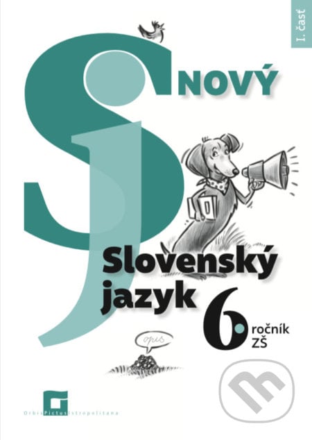 Nový Slovenský jazyk 6. ročník ZŠ - 1. časť (pracovná učebnica) - Jarmila Krajčovičová, Orbis Pictus Istropolitana, 2021