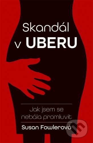 Kniha: Skandál v Uberu (Susan Fowler). Zoner Press, 2021 Kniha: Skandál v Uberu (Susan Fowler). Zoner Press, 2021