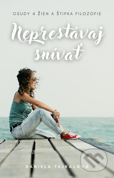 E-kniha: Neprestávaj snívať (Daniela Tejkalová). Ecovea E-kniha: Neprestávaj snívať (Daniela Tejkalová). Ecovea