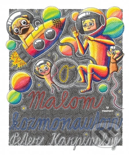 Kniha: O Malom kozmonautovi (Peter Karpinský). Perfekt, 2021 Kniha: O Malom kozmonautovi (Peter Karpinský). Perfekt, 2021
