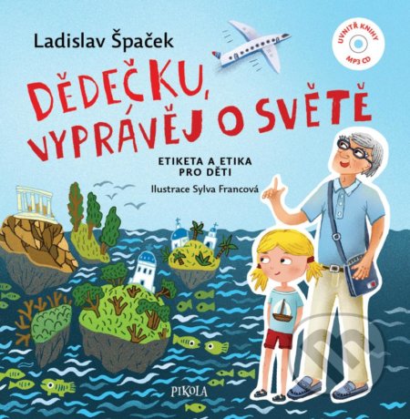 Kniha: Dědečku, vyprávěj o světě (Ladislav Špaček). Pikola, 2022 Kniha: Dědečku, vyprávěj o světě (Ladislav Špaček). Pikola, 2022