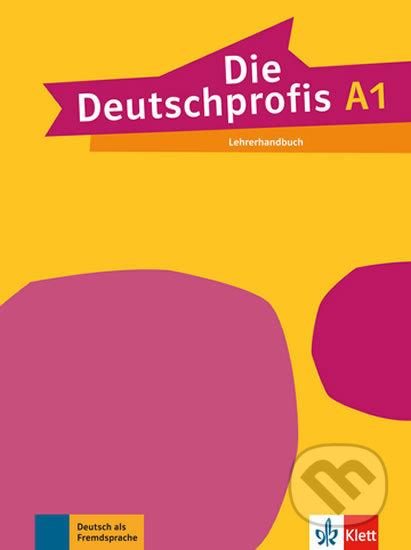Kniha: Die Deutschprofis 1 (A1) – Lehrerhandbuch (Klett). Klett, 2017 Kniha: Die Deutschprofis 1 (A1) – Lehrerhandbuch (Klett). Klett, 2017