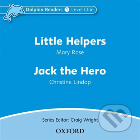 Audiokniha: Dolphin Readers 1: Little Helpers / Jack the Hero Audio CD (Mary Rose). Oxford University Press, 2005 Audiokniha: Dolphin Readers 1: Little Helpers / Jack the Hero Audio CD (Mary Rose). Oxford University Press, 2005