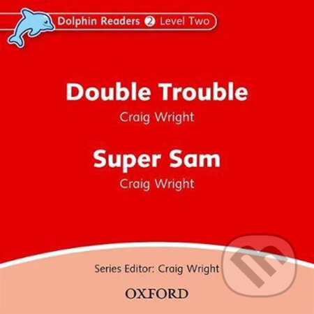 Audiokniha: Dolphin Readers 2: Double Trouble / Super Sam Audio CD (Craig Wright). Oxford University Press, 2005 Audiokniha: Dolphin Readers 2: Double Trouble / Super Sam Audio CD (Craig Wright). Oxford University Press, 2005