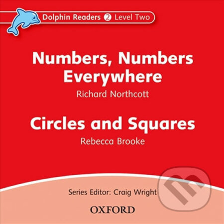 Audiokniha: Dolphin Readers 2: Numbers, Numbers Everywhere / Circles and Squares Audio CD (Richard Northcott). Oxford University Press, 2005 Audiokniha: Dolphin Readers 2: Numbers, Numbers Everywhere / Circles and Squares Audio CD (Richard Northcott). Oxford University Press, 2005