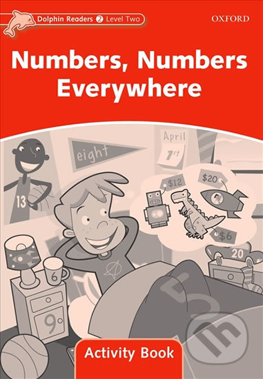 Kniha: Dolphin Readers 2: Numbers, Numbers Everywhere Activity Book (Craig Wright). Oxford University Press, 2005 Kniha: Dolphin Readers 2: Numbers, Numbers Everywhere Activity Book (Craig Wright). Oxford University Press, 2005