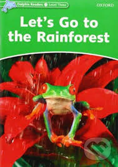 Kniha: Dolphin Readers 3: Let´s Go to the Rainforest (Fiona Kenshole). Oxford University Press Kniha: Dolphin Readers 3: Let´s Go to the Rainforest (Fiona Kenshole). Oxford University Press