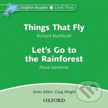 Audiokniha: Dolphin Readers 3: Things That Fly / Let´s Go to the Rainforest Audio CD (Richard Northcott). Oxford University Press, 2010 Audiokniha: Dolphin Readers 3: Things That Fly / Let´s Go to the Rainforest Audio CD (Richard Northcott). Oxford University Press, 2010