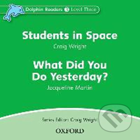 Audiokniha: Dolphin Readers 3: What Did You Do Yesterday? / Students in Space Audio CD (Craig Wright). Oxford University Press, 2010 Audiokniha: Dolphin Readers 3: What Did You Do Yesterday? / Students in Space Audio CD (Craig Wright). Oxford University Press, 2010