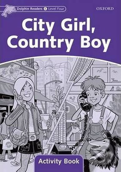 Dolphin Readers 4: City Girl, Country Boy Activity Book - Craig Wright, Oxford University Press, 2010