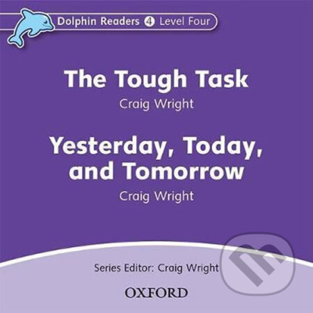 Audiokniha: Dolphin Readers 4: Tough Task / Yesterday, Today and Tomorrow Audio CD (Craig Wright). Oxford University Press, 2010 Audiokniha: Dolphin Readers 4: Tough Task / Yesterday, Today and Tomorrow Audio CD (Craig Wright). Oxford University Press, 2010