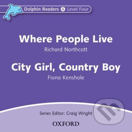 Audiokniha: Dolphin Readers 4: Where People Live / City Girl, Country Boy Audio CD (Richard Northcott). Oxford University Press, 2010 Audiokniha: Dolphin Readers 4: Where People Live / City Girl, Country Boy Audio CD (Richard Northcott). Oxford University Press, 2010